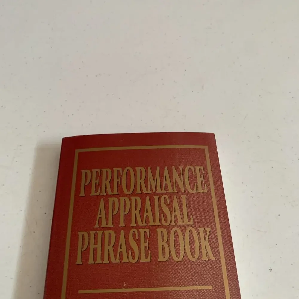 Performance Appraisal Phrase Book: The Best Words Phrases and Techniques